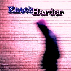 Knock Harder (alt version)