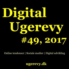 Overblik: Digital Ugerevy #49, 2017