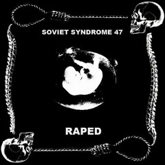 Soviet Syndrome 47 - Raped