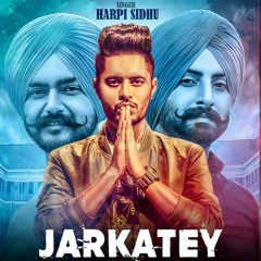 Jarkatey : Harpi Sidhu Ft. MixSingh (Punjabi Song)
