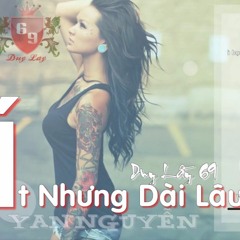 Ít Nhưng Dài Lâu Remix. Siêu Phẩm Nhạc Remix 2017