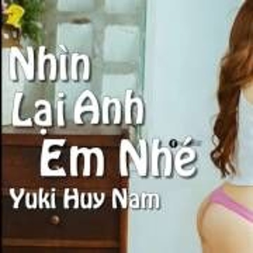 Nhìn Lại Anh Em Nhé Remix Nhạc Remix 2017