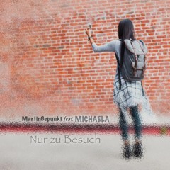 MartinBepunkt feat. Michaela - Nur Zu Besuch (FREE DOWNLOAD)
