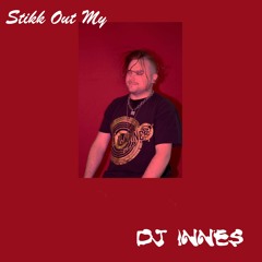DJ INNES - STIKK OUT MY