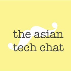 Asian Tech Chat Podcast Episode1