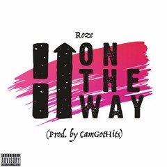On The Way (Prod. by Cam)