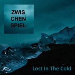 Zwischenspiel - Lost In The Cold (Original)