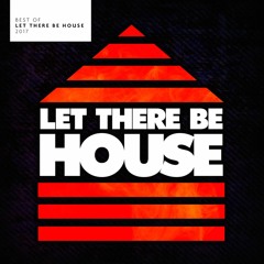 Best Of Let There Be House 2017 (Preview Mix 1)