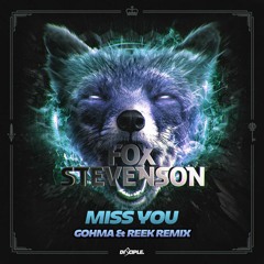 Fox Stevenson - Miss You (Gohma & ReeK Remix)*Free Download*