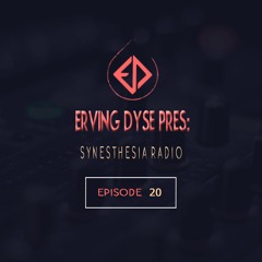 Erving Dyse - Synesthesia Radio Episode 20