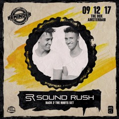 Sound Rush - Reminder 2017 (Back To The Roots Liveset)