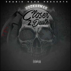 Hookahman X Closer To Death (Prod. Ty Milla)