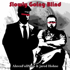 Ahrenfullstop & Jared Hohne - Slowly Going Blind