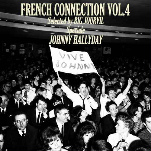 French Connection Volume 4 - Speciale Johnny Hallyday Selected & mixed by Big Jourvil