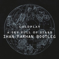 Coldplay - A Sky Full of Stars (Ihan Farhan Bootleg)