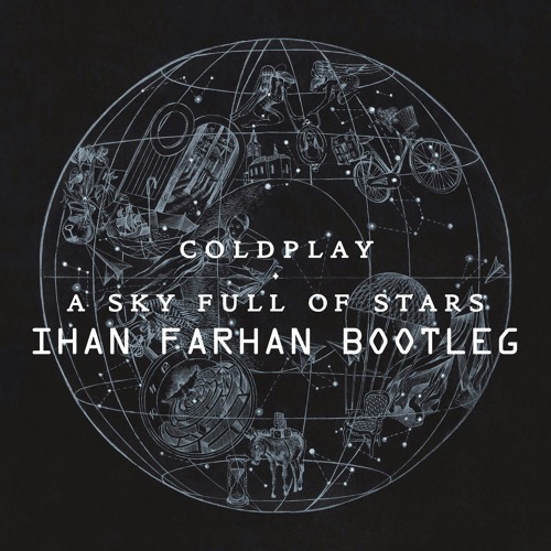 Coldplay - A Sky Full of Stars (Ihan Farhan Bootleg)