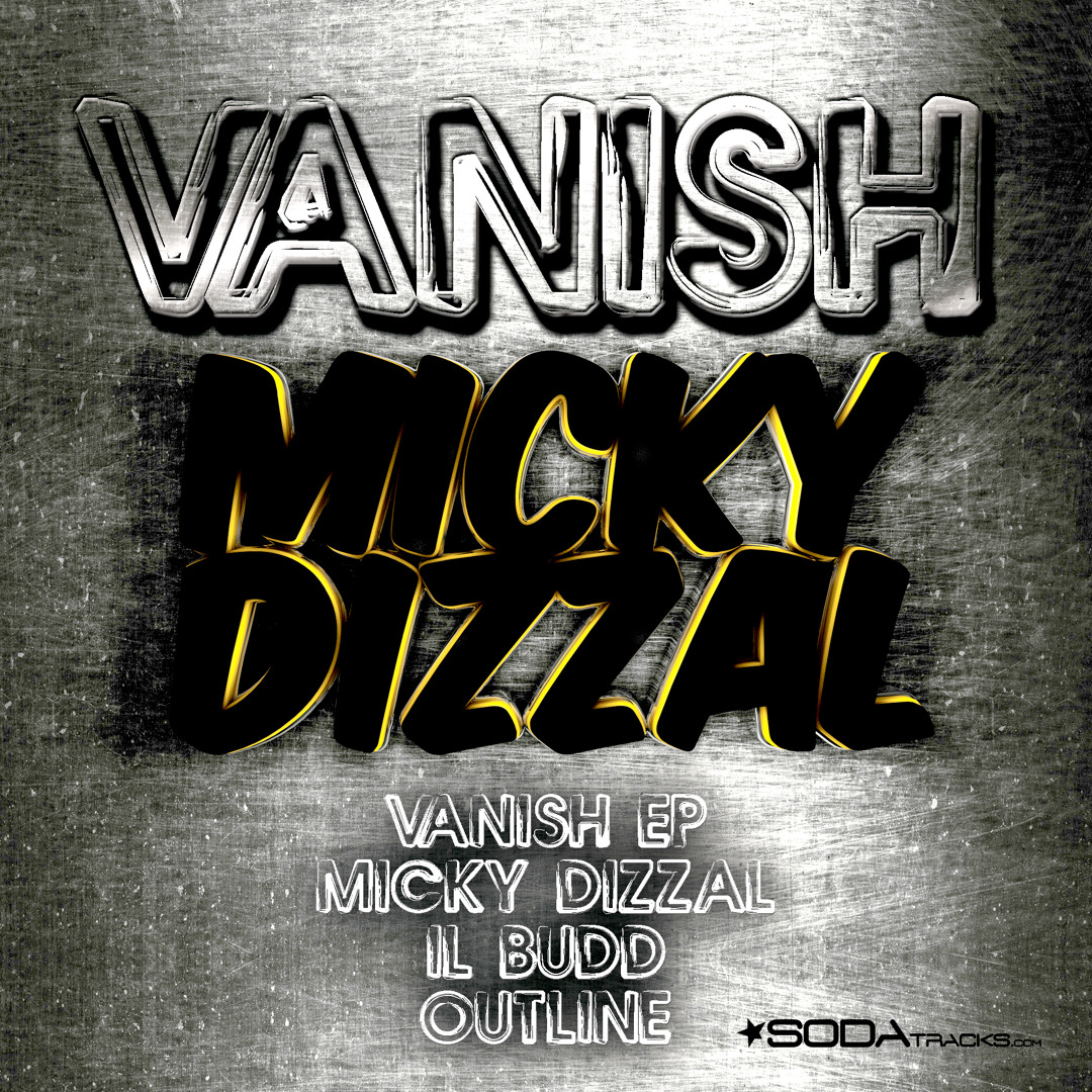 Stream Vanish - Micky Dizzal - Il Budd Remix - SODA0139 Short version ...