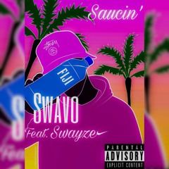 Saucin' - Cam Swavo x Swayze