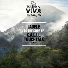 Jadele - To The Core (KALIL Remix)