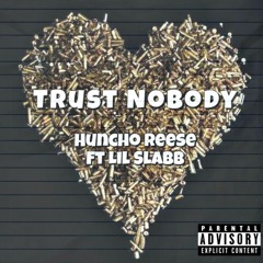 HunchoReese - Trust Nobody ft. Lil Slabb-1.mp3