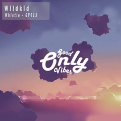 Wildkid - Whistle [GV023]