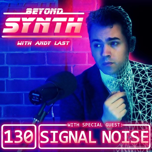 Beyond Synth - 130 - Signal Noise