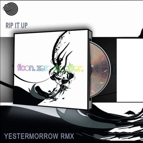 Ticon Rip It Up (Yestermorrow Rmx) Preview