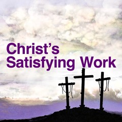 Christ’s Satisfying Work