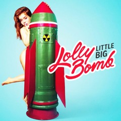 LITTLE BIG - LollyBomb @Official Original Track