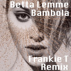 Betta Lemme - Bambola (Frankie T bootleg)[Free Download]