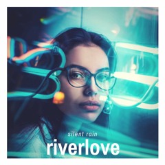 Silent Rain - River Love