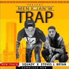Squady  Feat. Steves J. Bryan- Men Kijan'w Trap.