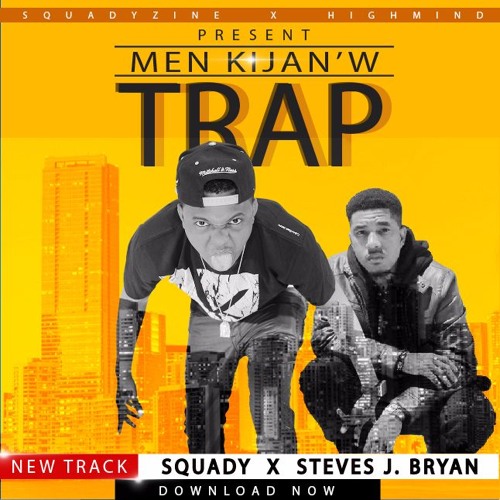 Squady  Feat. Steves J. Bryan- Men Kijan'w Trap.
