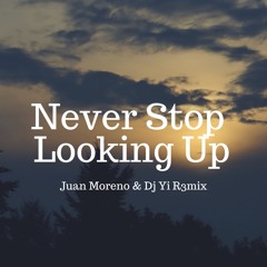Juan Moreno & Dj Yi R3mix - Never Stop Looking Up (Original Mix)