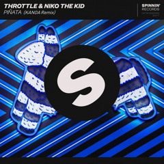 Throttle & Niko The Kid - Pinata (Kanoa Remix)