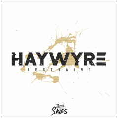 Haywyre - Restraint (Bootleg)