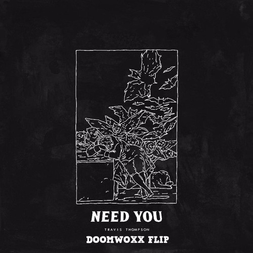Need You (Doomwoxx Flip)[CLIP]