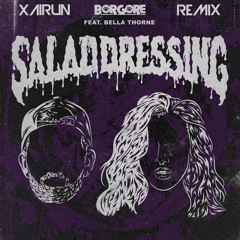 Borgore - Salad Dressing feat. Bella Thorne (XAIRUN Remix)