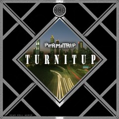 PERMA-TRIP - TURNITUP (Dead Cell Audio Exclusive)
