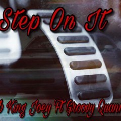 DTB King Joey Ft Groovy Qaunn- Step on it