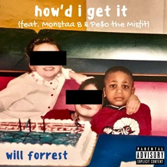 how'd i get it (feat. Monstaa B & Pe$o The Misfit)