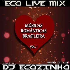 Músicas  Românticas  Brasileira  Vol. I 2017 Mix - Eco Live Mix Com Dj Ecozinho