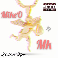 MK Feat MikeO - Ballin Now