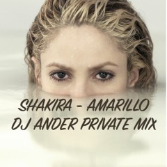 SHAKIRA - AMARILLO (DJ AndeR PRIVATE EDIT)