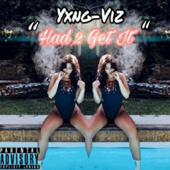 Had 2 Get It (Prod. CorMill X Lil Nunu)