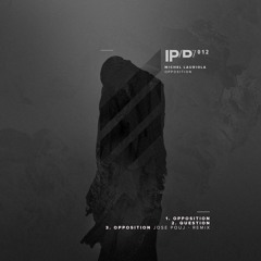 "Opposition" Michel Lauriola & Jose Pouj [IPRD012]