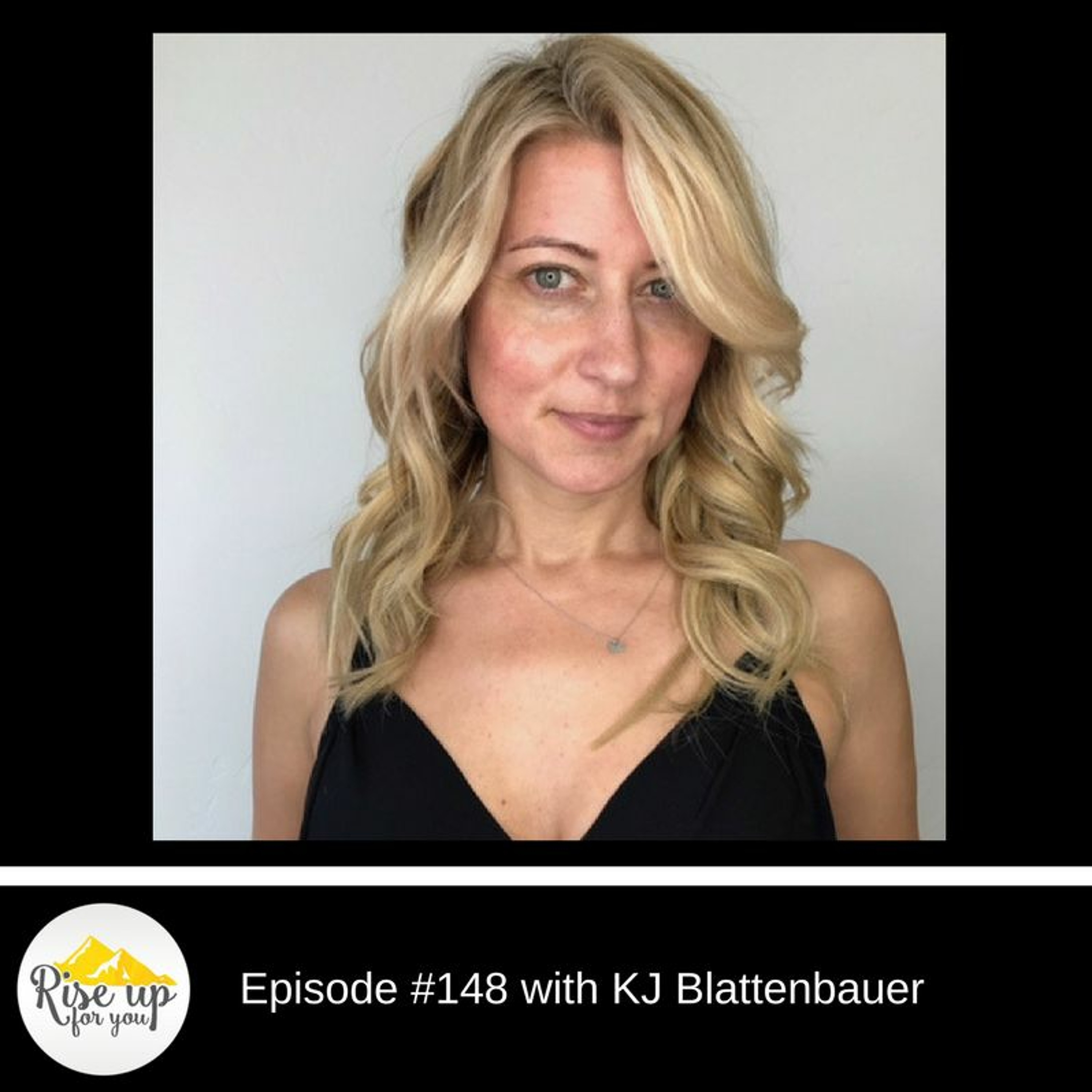 Episode #148 with KJ Blattenbauer- Fake It To You Make It! episode artwork