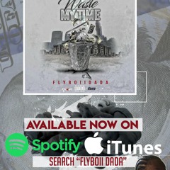Waste My Time-Flyboii Dada(Produced By NickFrsh & JSDG BEAT