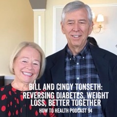Bill and Cindy Tonseth: Reversing Diabetes, Weight Loss, Better Together