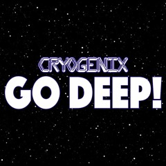C R Y O G E N I X - Go Deep!!